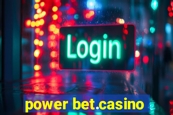 power bet.casino